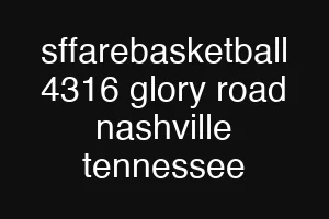 sffarebasketball 4316 glory road nashville tennessee